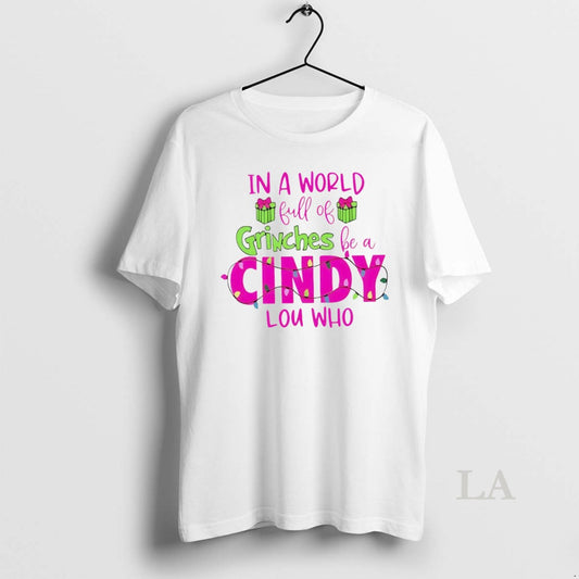 Original In A World Full Of Grinches Be A Cindy Lou Who White - clothing by TeeHivey.com