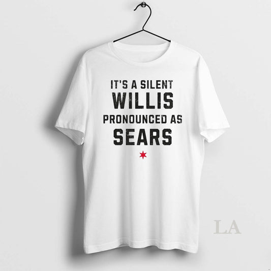 Original Its A Silent Willis Pronounced As Sears - clothing by TeeHivey.com
