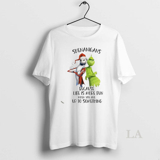Original Jack Skellington And Grinch Shenanigans Because Life Is More Fun When You Are Up - clothing by TeeHivey.com
