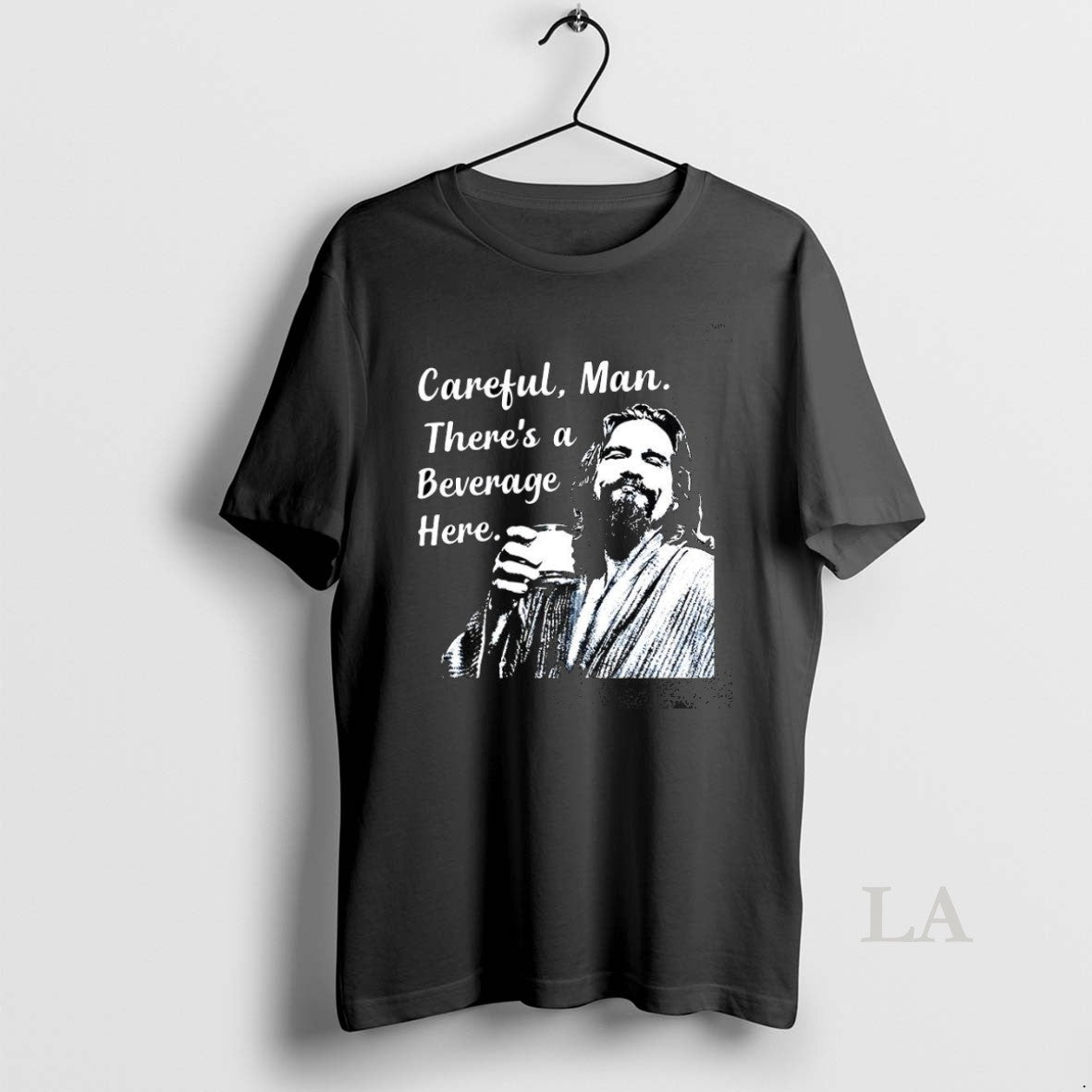 Original Jeff The Big Lebowski Careful Man Theres A Beverage Here - clothing by TeeHivey.com