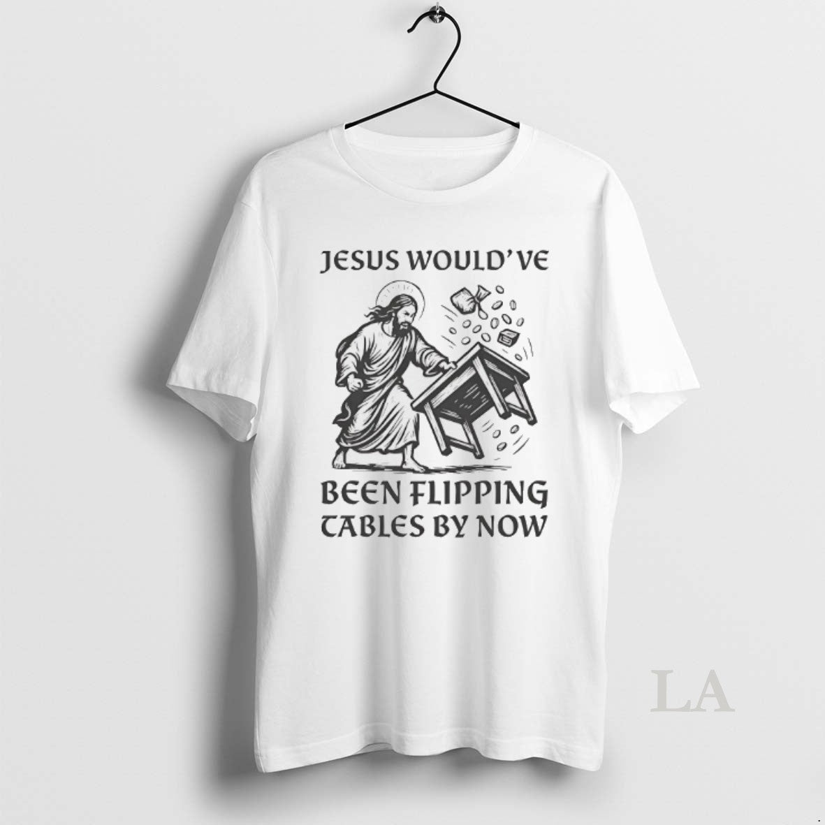 Original Jesus Wouldve Been Flipping Tables By Now - clothing by TeeHivey.com