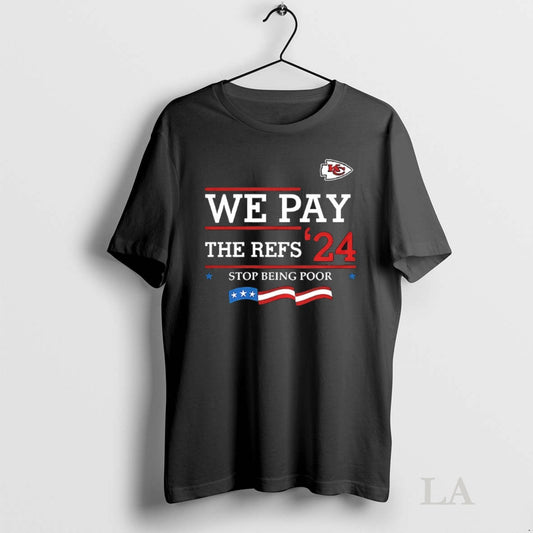 Original Kansas City Chiefs We Pay The Refs 24 Stop Being Poor