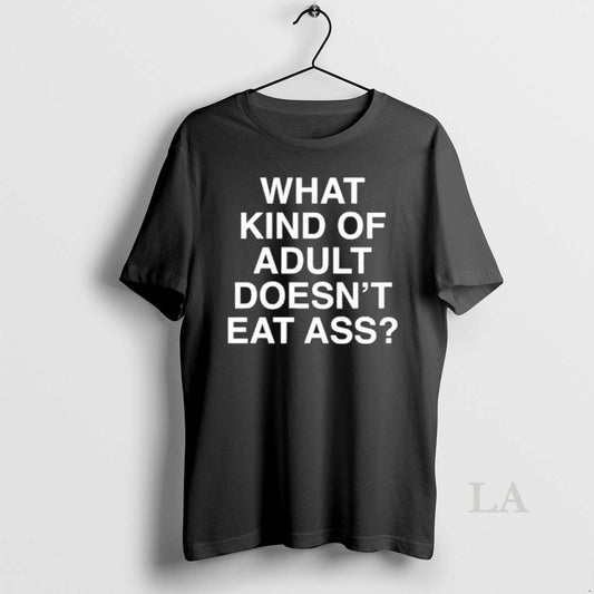 Original Kevin Flynn What Kind Of Adult Doesnt Eat Ass - clothing by TeeHivey.com