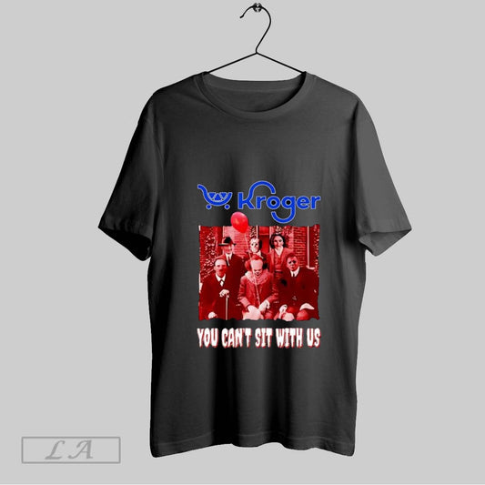 Original Kroger You Cant Sit With Us T Shirt