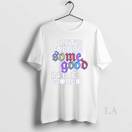Original Lets Create Some Good In The World Ornaments - clothing by TeeHivey.com