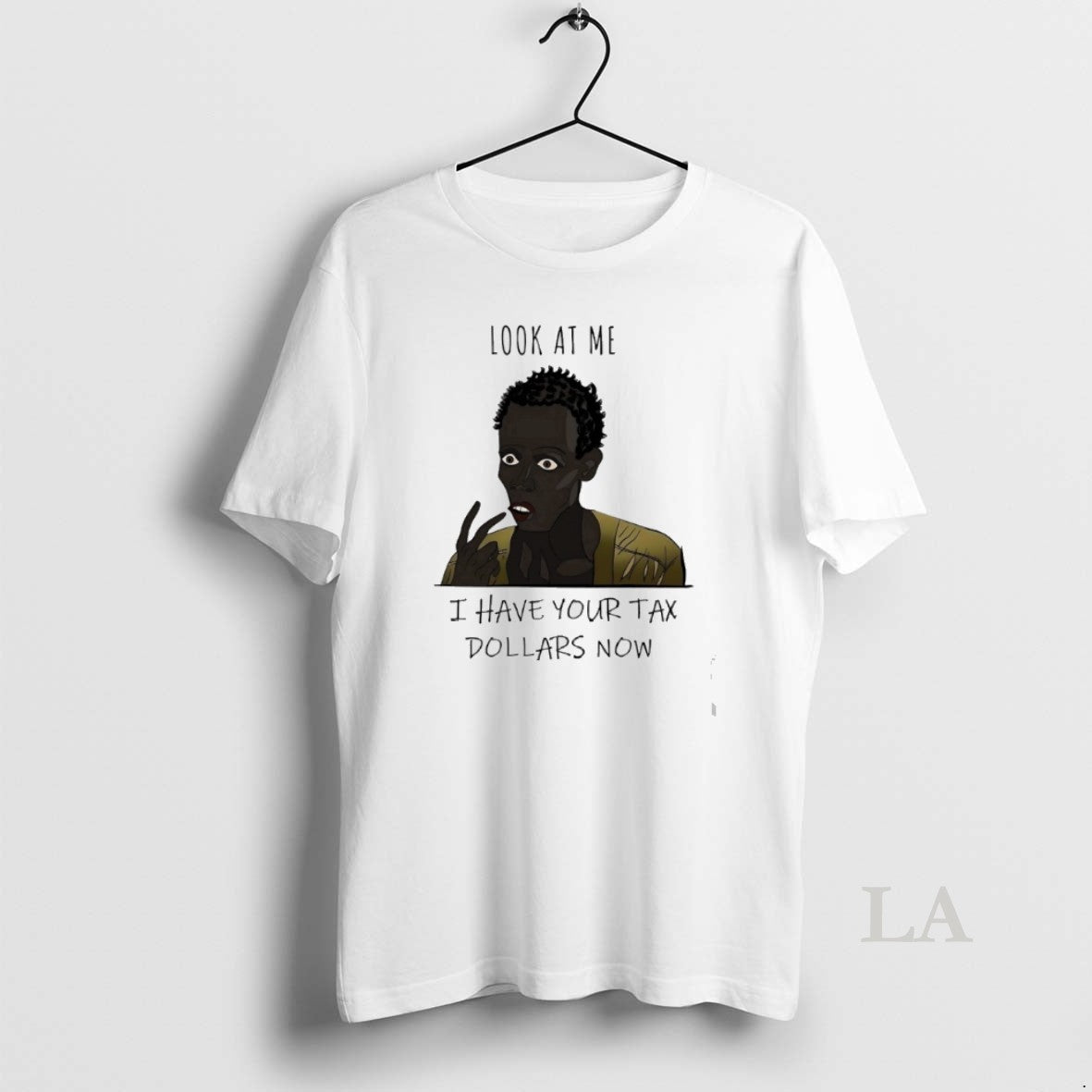 Original Look At Me I Have Your Tax Dollars Now - clothing by TeeHivey.com