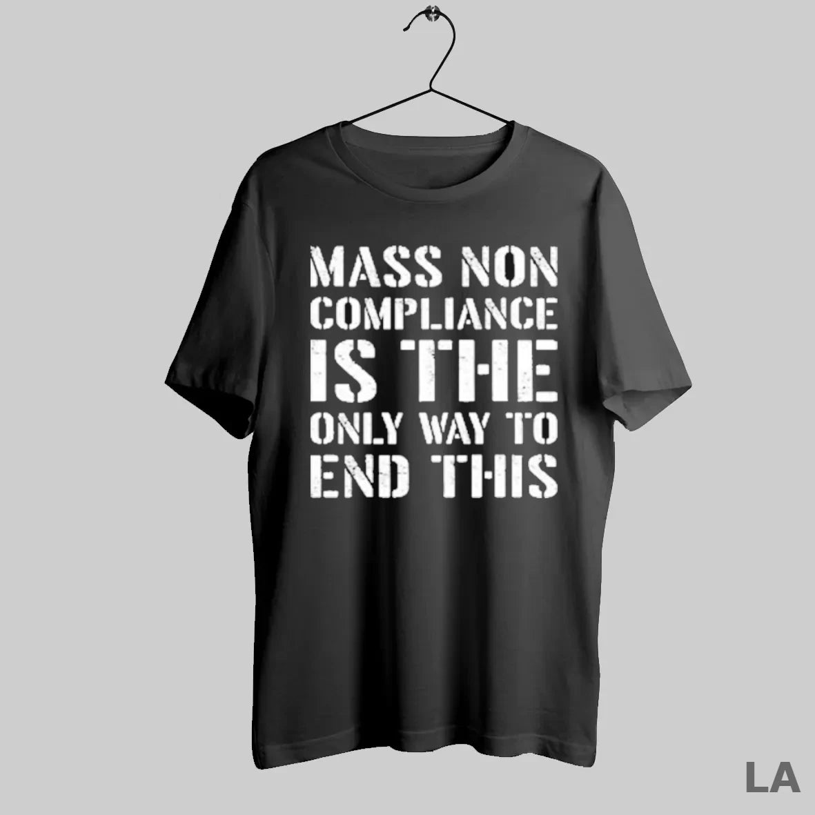 Original Mass Non Compliance Is The Only Way To End This - clothing by TeeHivey.com