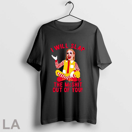 Original Mcnalopiclown I Will Slap The Mcshit Out Of You T Shirt