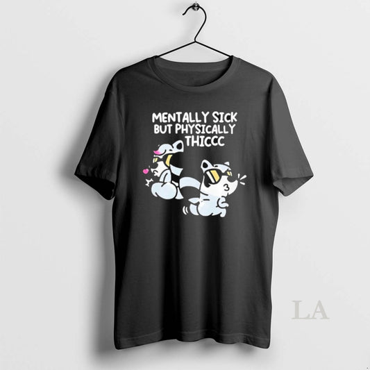 Original Mentally Sick But Physically Thicc Raccoon - clothing by TeeHivey.com