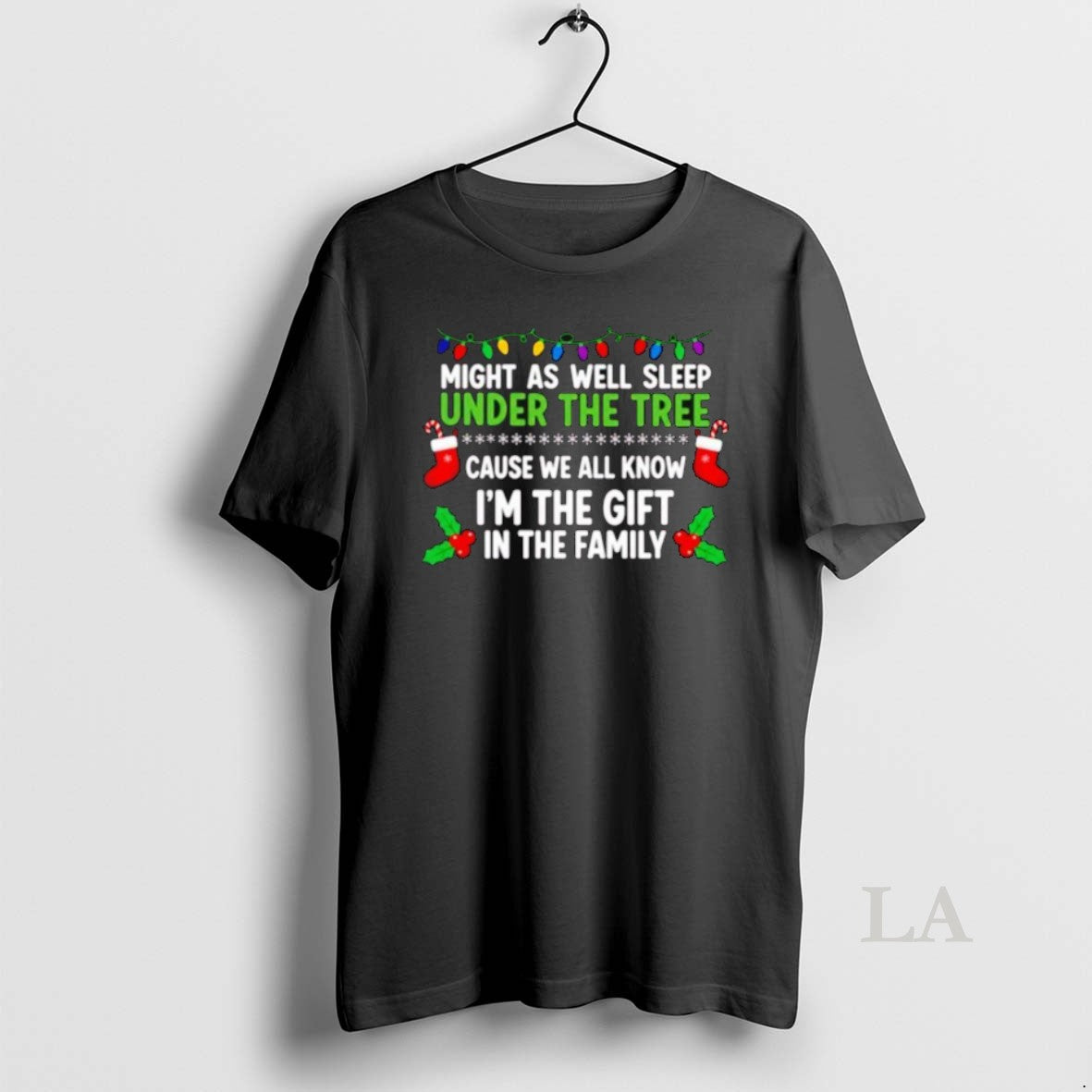 Original Might As Well Sleep Under The Tree Cause We All Know Im The Gift - clothing by TeeHivey.com