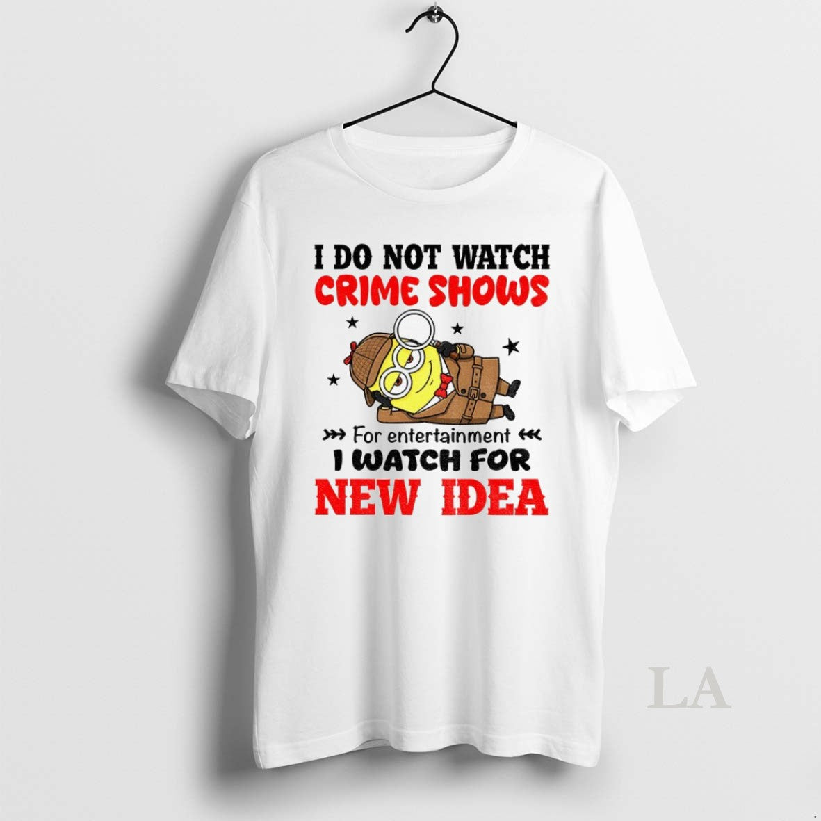 Original Minion I Do Not Watch Crime Shows For Entertainment I Watch For New Idea - clothing by TeeHivey.com