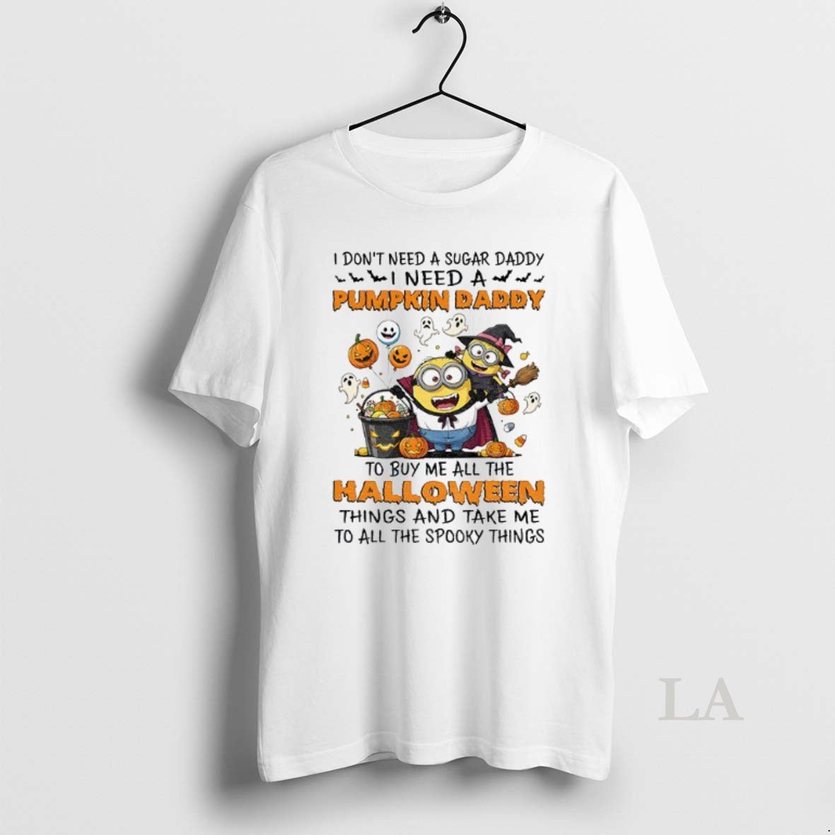 Original Minion I Dont Need A Sugar Daddy I Need A Pumpkin Daddy To Buy - clothing by TeeHivey.com