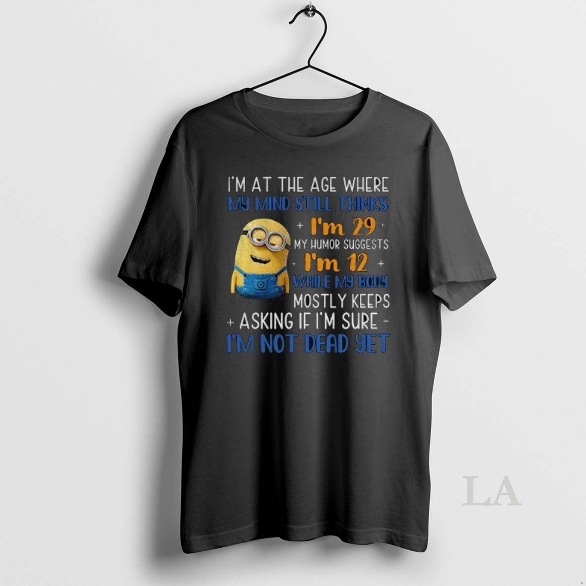 Original Minion Im At The Age Where My Mind Still Thinks Im 29 My Humor - clothing by TeeHivey.com