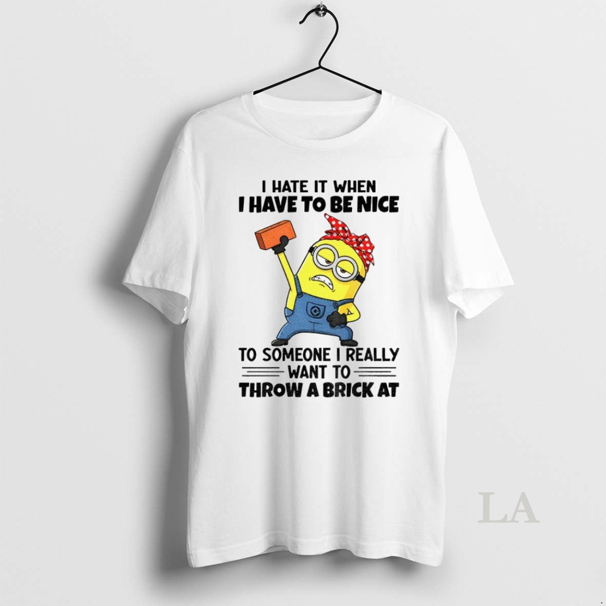 Original Minion Angry I Hate It When I Have To Be Nice To Someone - clothing by TeeHivey.com