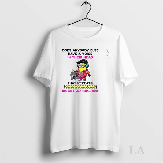 Original Minion Does Anybody Else Have A Voice In Their Head That Repeats Slap The - clothing by TeeHivey.com