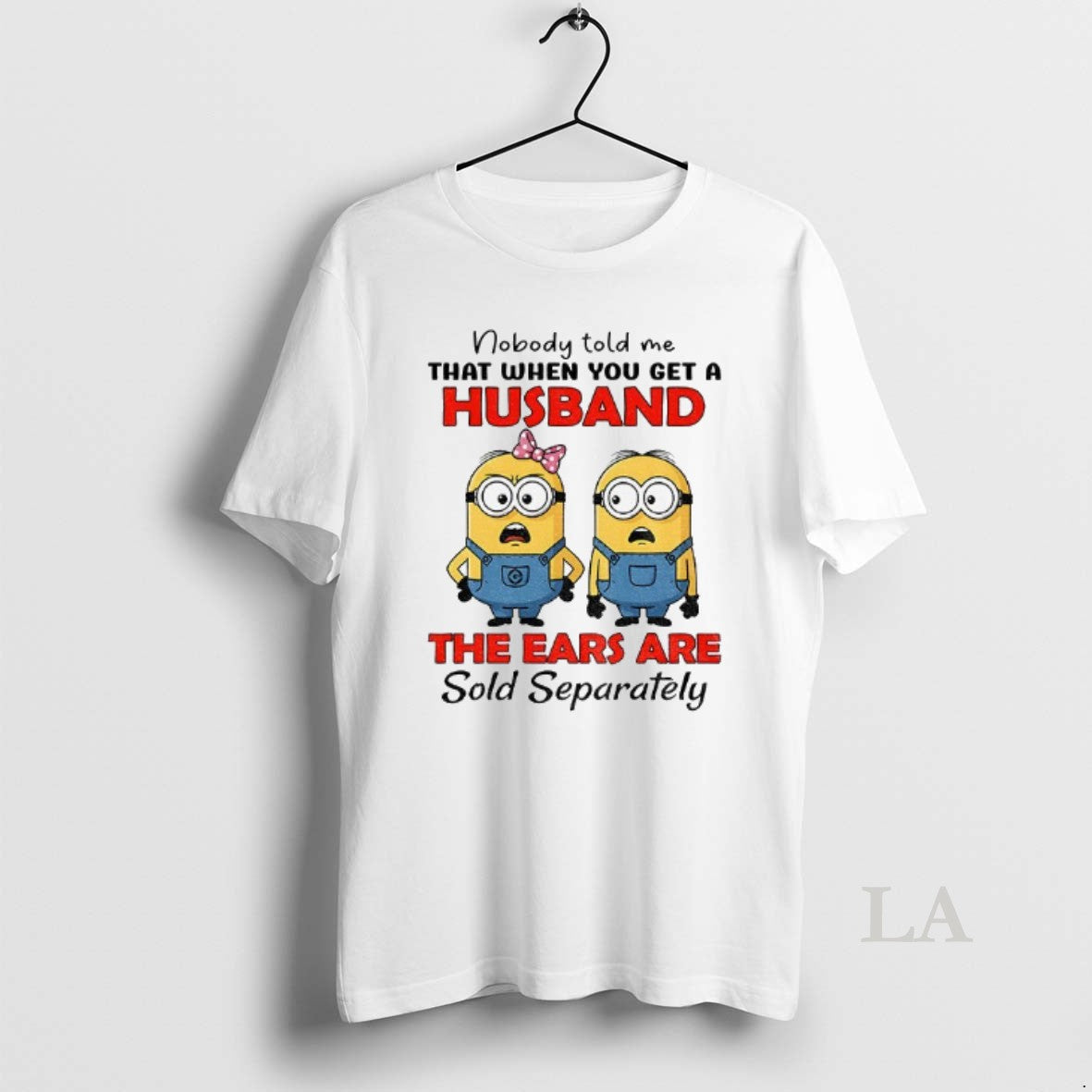 Original Minion Nobody Told Me That When You Get A Husband The Ears Are Sold - clothing by TeeHivey.com