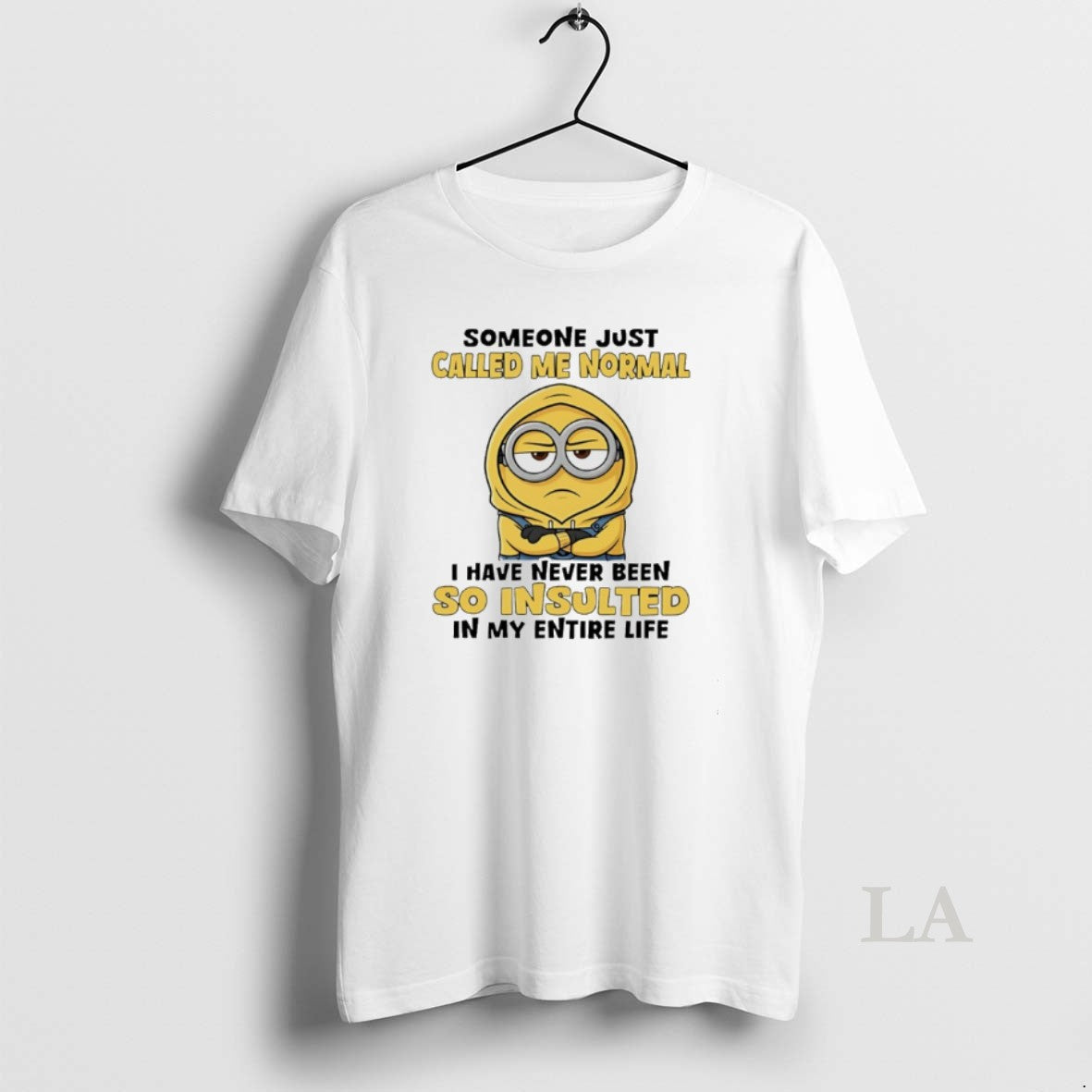 Original Minion Someone Just Called Me Normal I Have Never Been So Insulted In My - clothing by TeeHivey.com