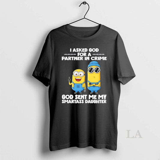 Original Minions I Asked God For A Partner In Crime God Sent Me My Smartass - clothing by TeeHivey.com
