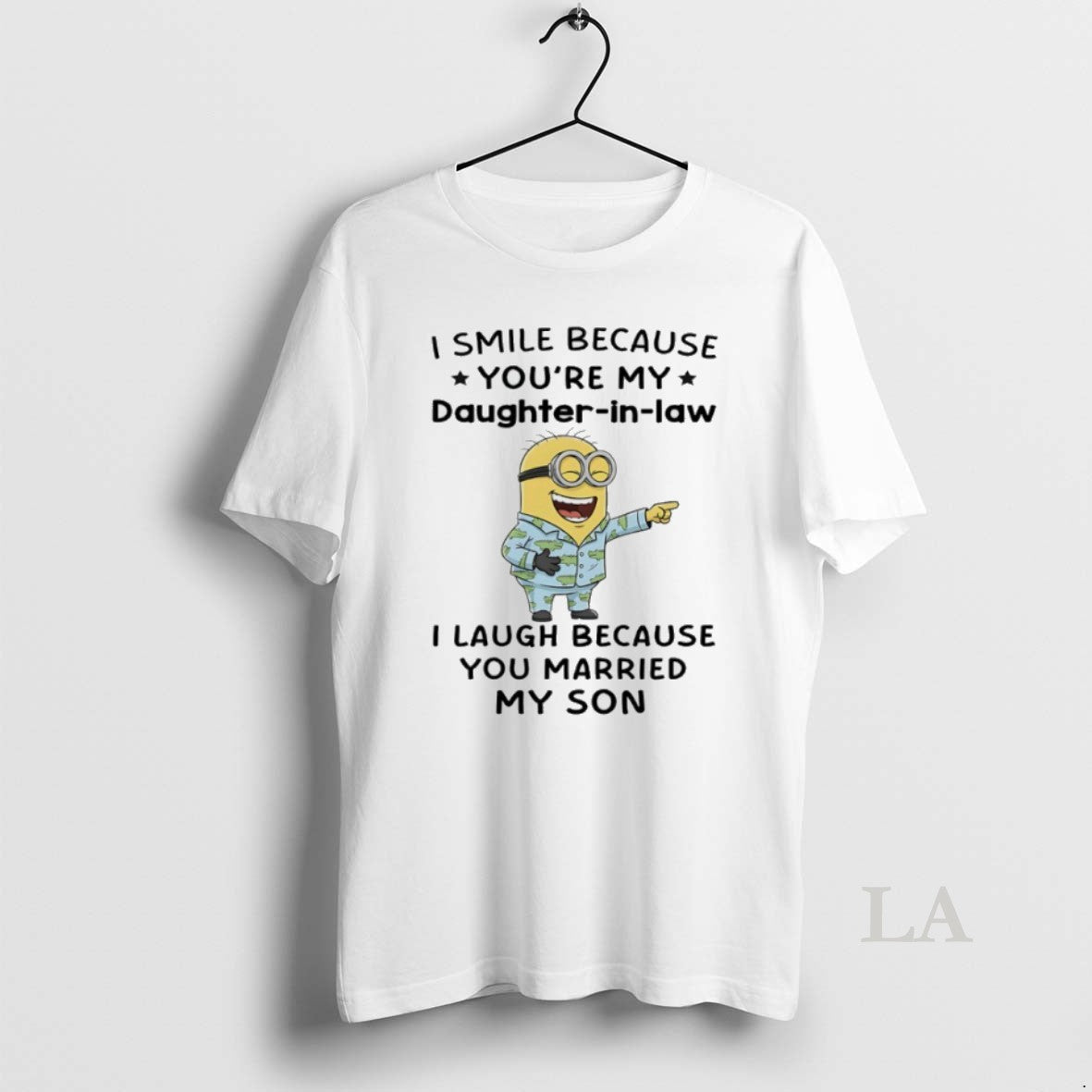 Original Minions I Smile Because Youre My Daughter In Law I Laugh Because You Married - clothing by TeeHivey.com