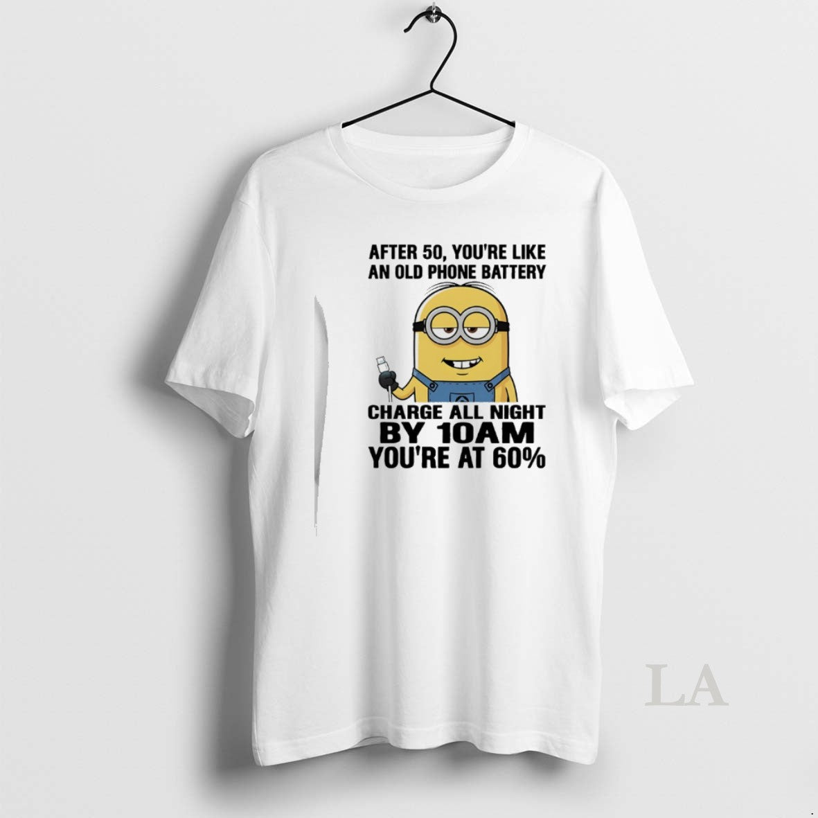 Original Minions After 50 Youre Like An Old Phone Battery Charge All Night By 10am - clothing by TeeHivey.com