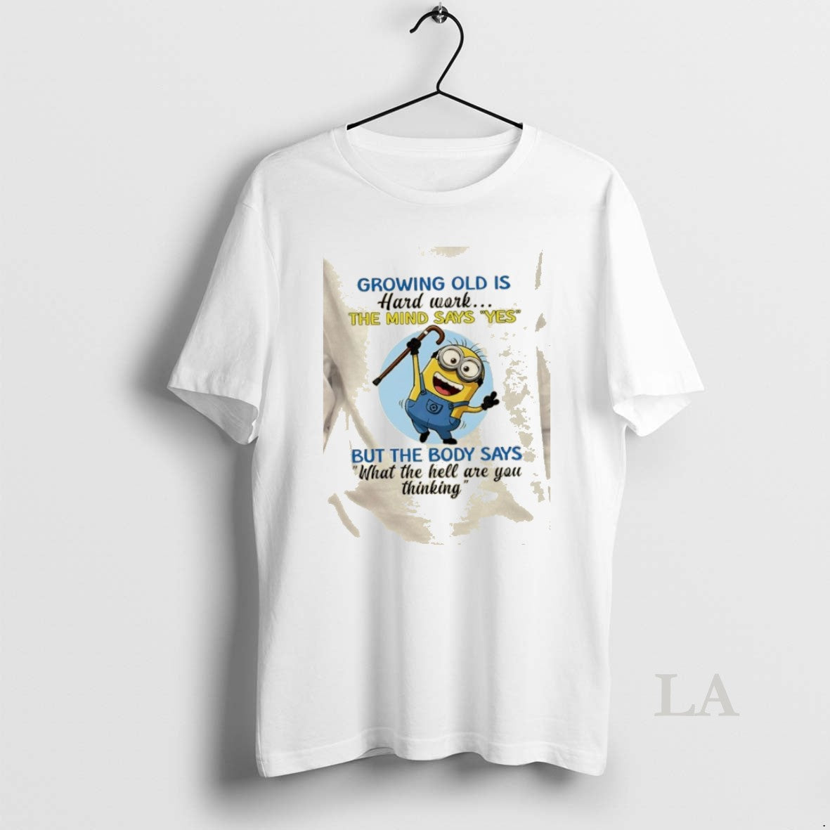 Original Minions Growing Old Is Hard Work The Mind Says Yes But The Body Says - clothing by TeeHivey.com