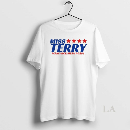 Original Miss Terry Make Nick Mean Again - clothing by TeeHivey.com