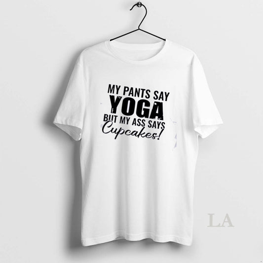 Original My Pants Say Yoga But My Ass Says Cupcakes Quote