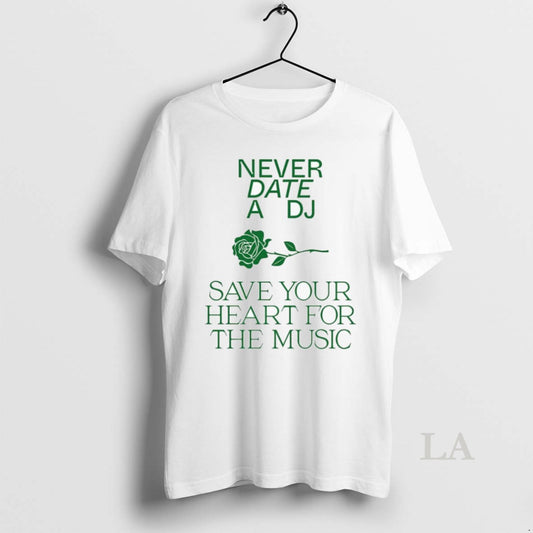 Original Never Date A Dj Save Your Heart For The Music - clothing by TeeHivey.com