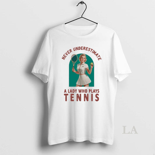 Original Never Underestimate A Lady Who Plays Tennis - clothing by TeeHivey.com