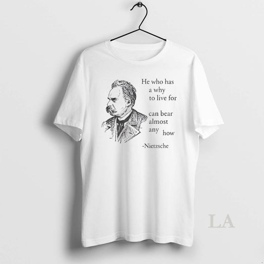 Original Nietzsche He Who Has A Why To Live For Can Bear