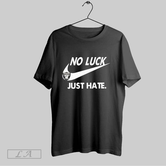 Original No Luck Just Hate Raiders Shirt T Shirt
