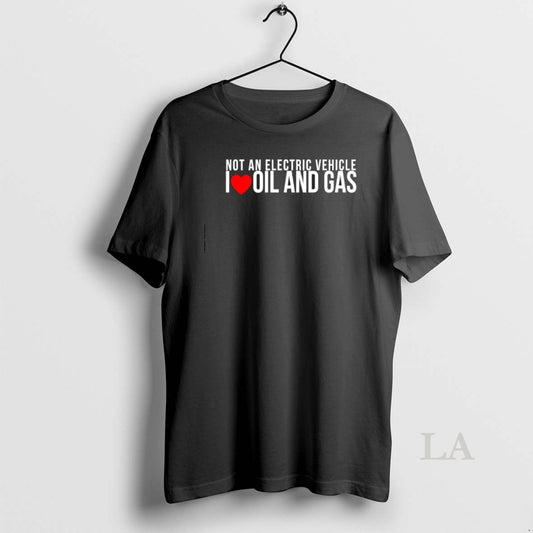 Original Not An Electric Vehicle I Love Oil And Gas Canada - clothing by TeeHivey.com