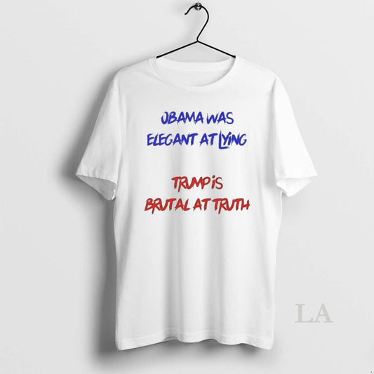 Original Obama Was Elegant At Lying Trump Is Brutal At Truth - clothing by TeeHivey.com