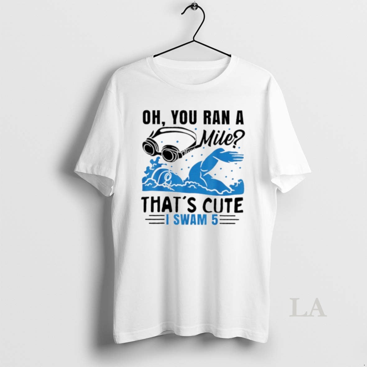 Original Oh You Ran A Mile Thats Cute I Swam 5 - clothing by TeeHivey.com