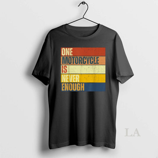 Original One Motorcycle Is Never Enough - clothing by TeeHivey.com