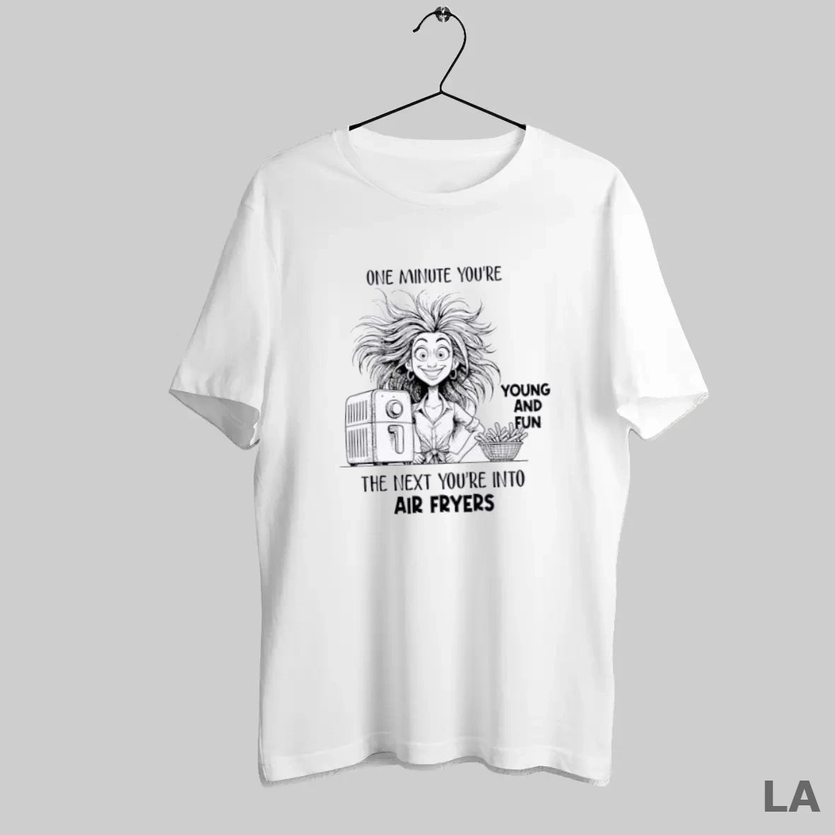 Original One Minute Youre Young And Fun The Next Youre Into Air Fryers - clothing by TeeHivey.com