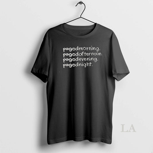 Original Pagodmorning Pagodafternoon Pagodevening Pagodnight - clothing by TeeHivey.com