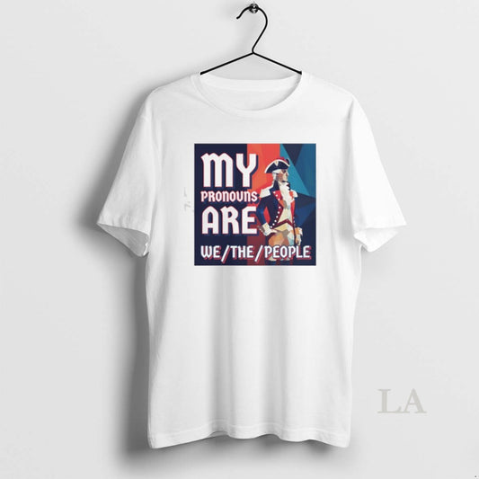 Original Patriot My Pronouns Are We The People - clothing by TeeHivey.com