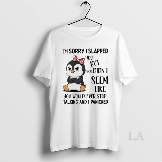 Original Penguins Im Sorry I Slapped You But You Didnt Seem Like You Would Ever - clothing by TeeHivey.com