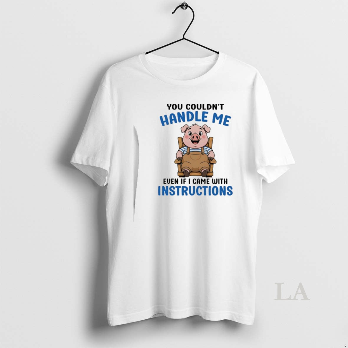 Original Pig You Couldnt Handle Me Even If I Came With Instructions - clothing by TeeHivey.com