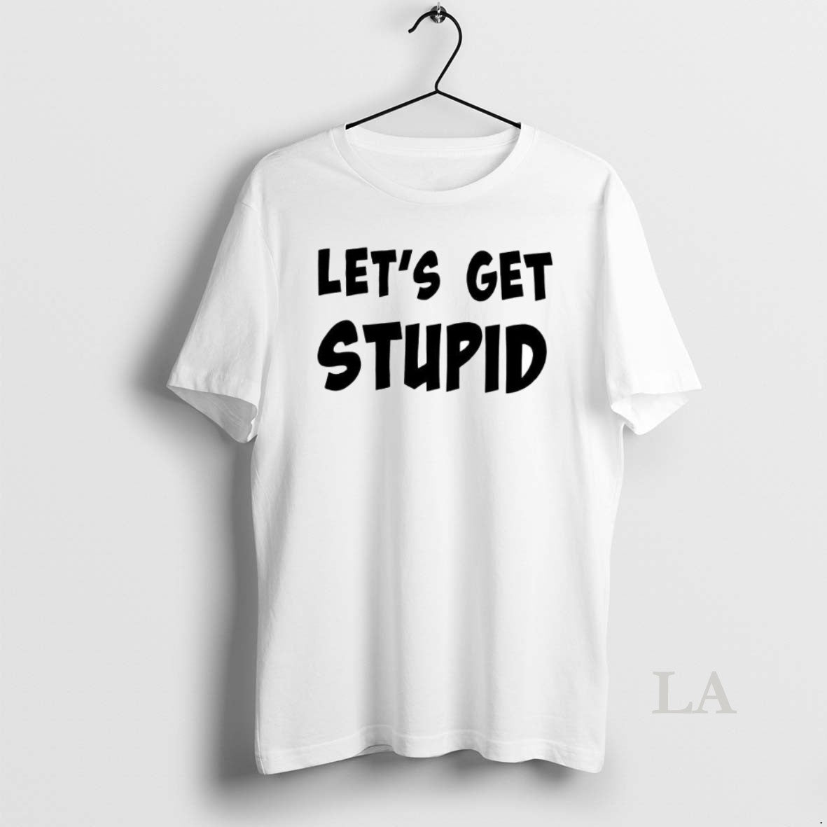 Original Premium Lets Get Stupid - clothing by TeeHivey.com