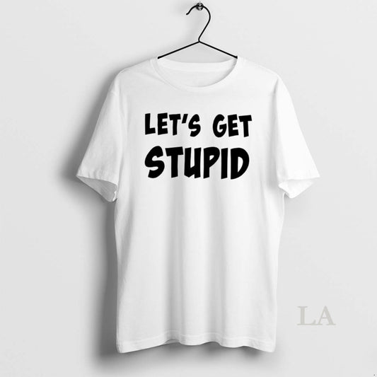 Original Premium Lets Get Stupid - clothing by TeeHivey.com