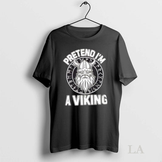 Original Pretend Im A Viking Norse Raider - clothing by TeeHivey.com