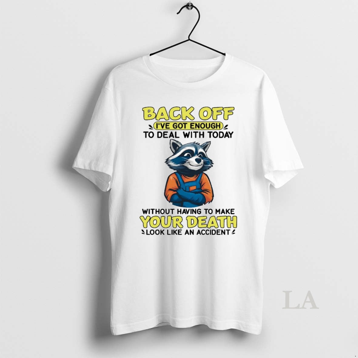 Original Raccoon Back Off Ive Got Enough Without Having To Make Your Death - clothing by TeeHivey.com