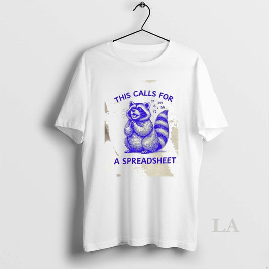 Original Raccoon This Calls For A Spreadsheet - clothing by TeeHivey.com