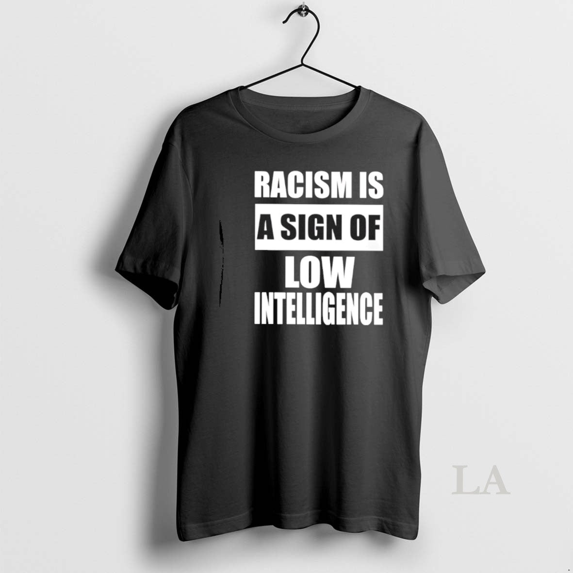 Original Racism Is A Sign Of Low Intelligence - clothing by TeeHivey.com