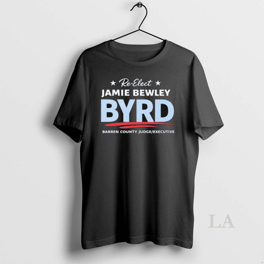 Original Re Elect Jamie Bewley Byrd Yard Barren Country Judge Excecutive Shirts