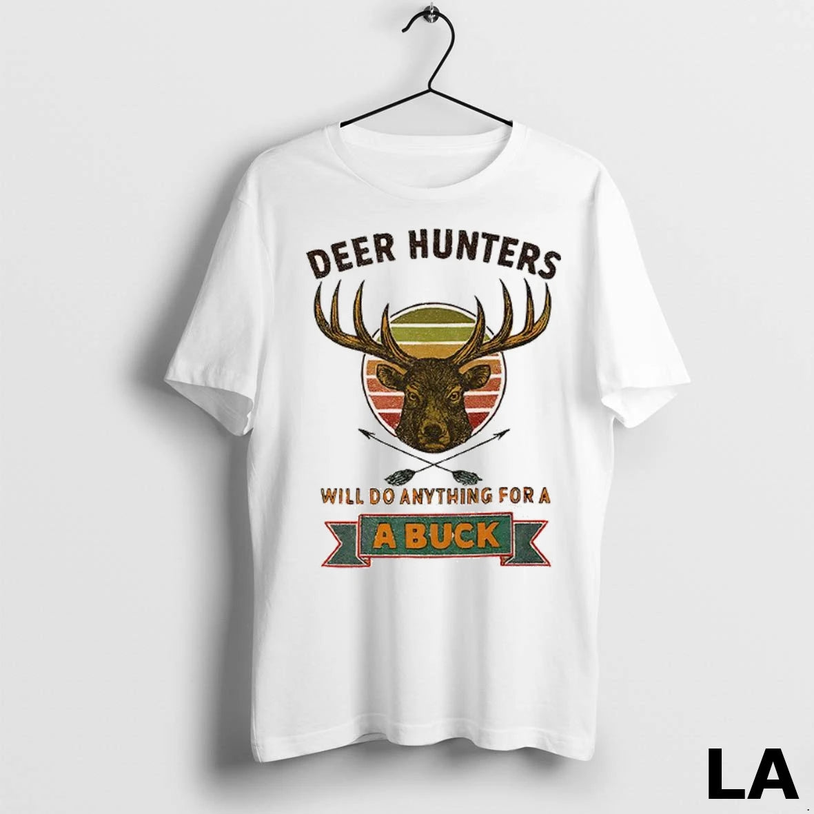 Original Rustic Deer Hunters Will Do Anything For A Buck