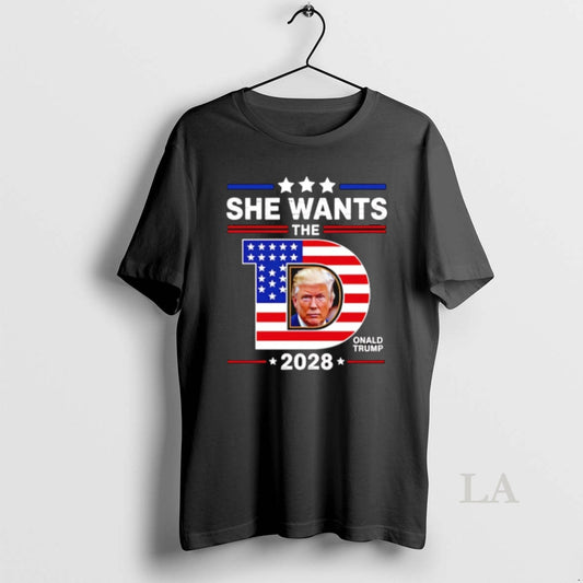 Original She Wants The D Trump 2028 - clothing by TeeHivey.com