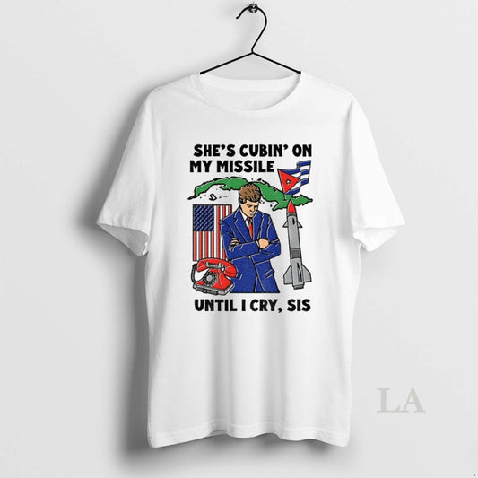 Original Shes Cubin On My Missile Until I Cry Sis American - clothing by TeeHivey.com